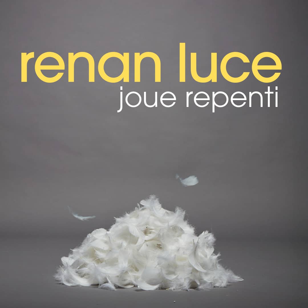 Renan Luce - Joue Repenti