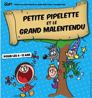 Petite Pipelette et le Grand Malentendu - Jeune Public