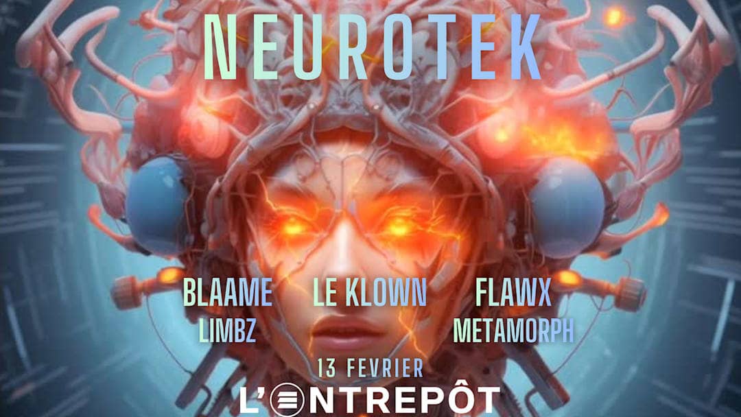 NEUROTEK W/ LE KLOWN / BLAAME / FLAWX / METAMORPH / LIMBZ